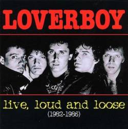Loverboy : Live, Loud and Loose